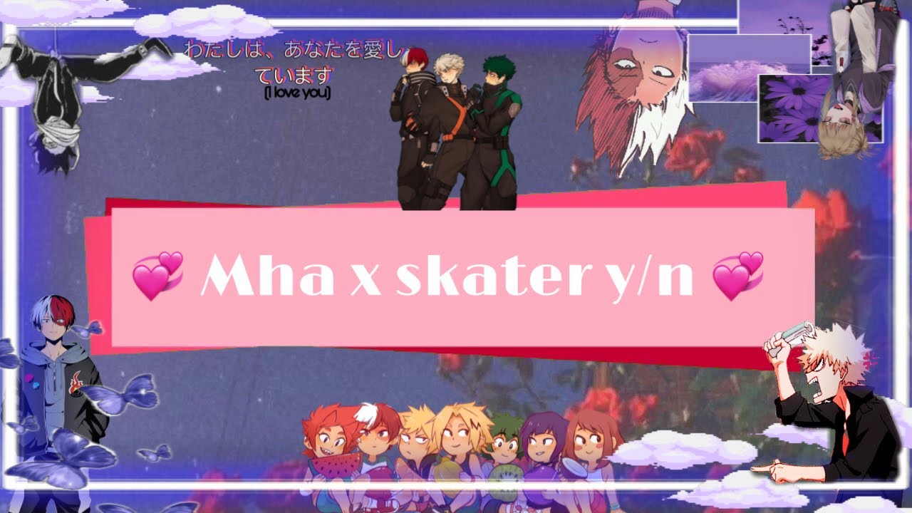 || Mha x Skater Y/n|| (bakugo x y/n) (multiple races)
