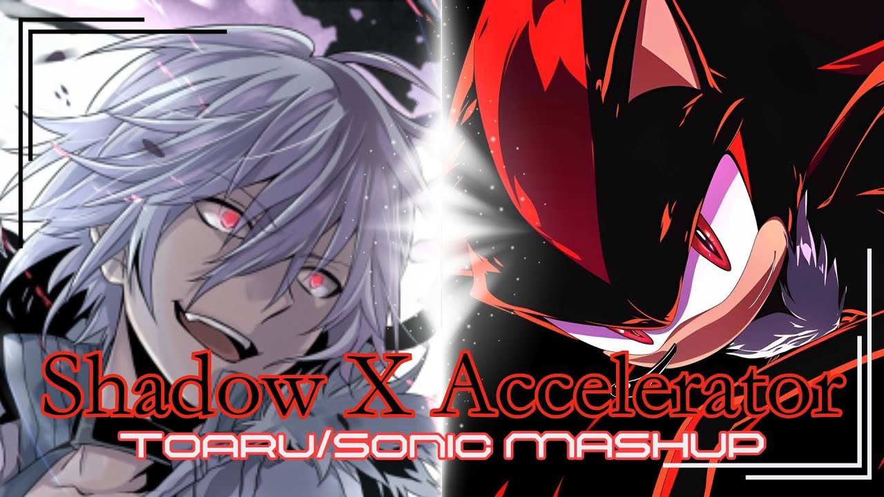 Shadow is All of Me (Accelerator x Shadow the Hedgehog mashup AMV)