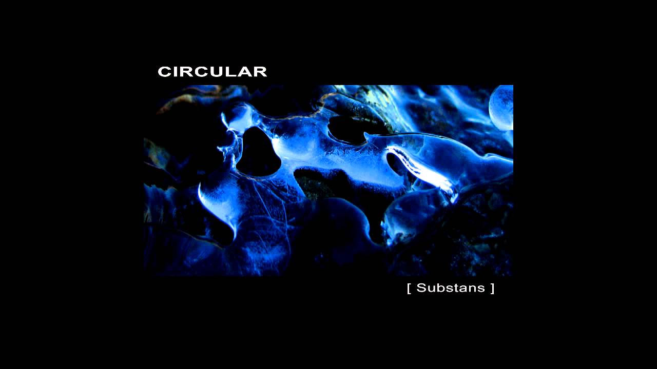 CIRCULAR - [ Substans ] full album
