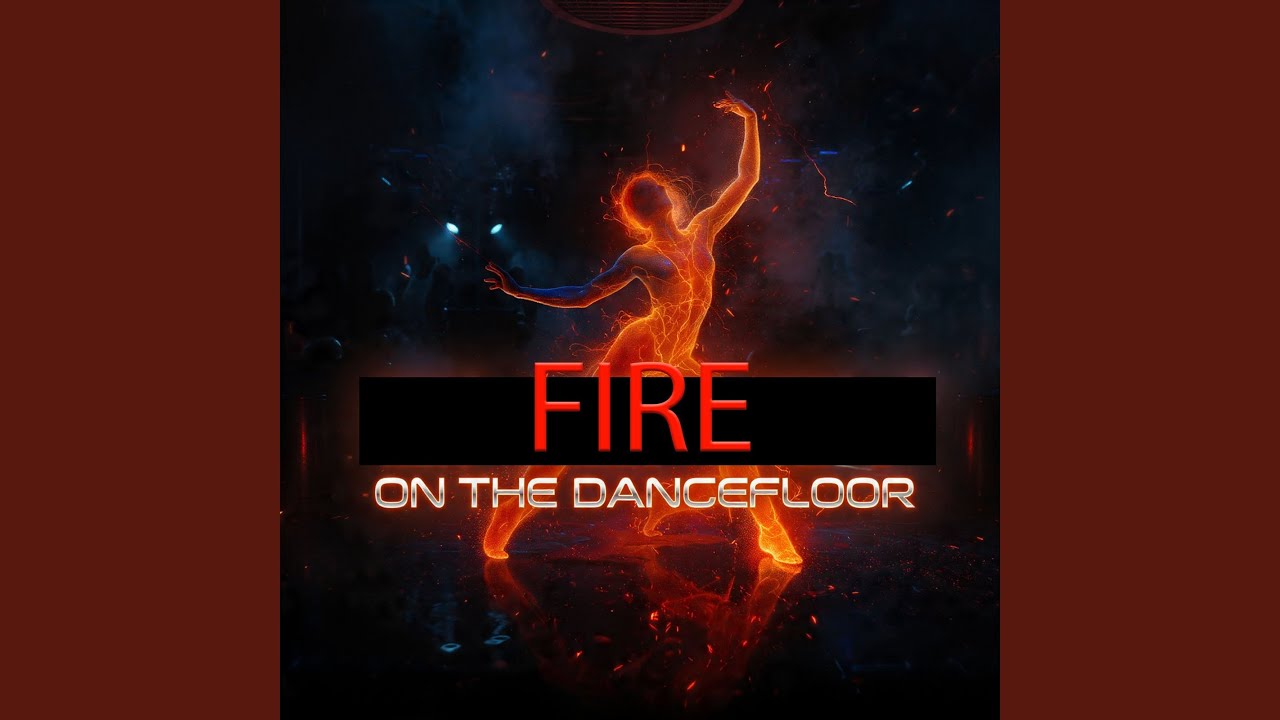 FIRE ON THE DANCEFLOOR