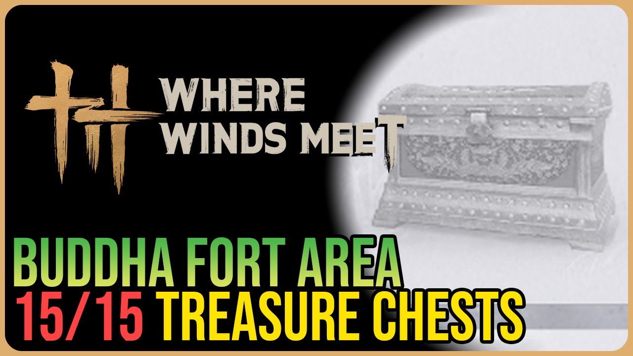 Buddha Fort – All Chest Locations – Where Winds Meet