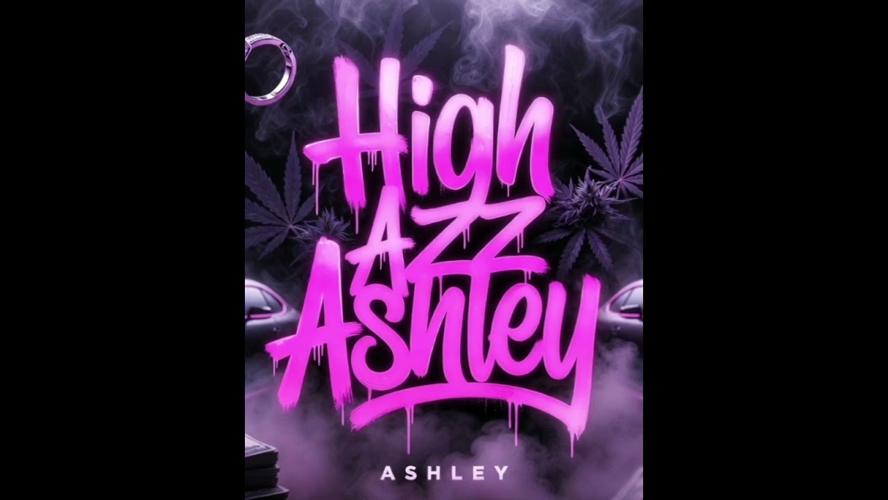 High AZZ Ashley by Ashley hip hop rap 