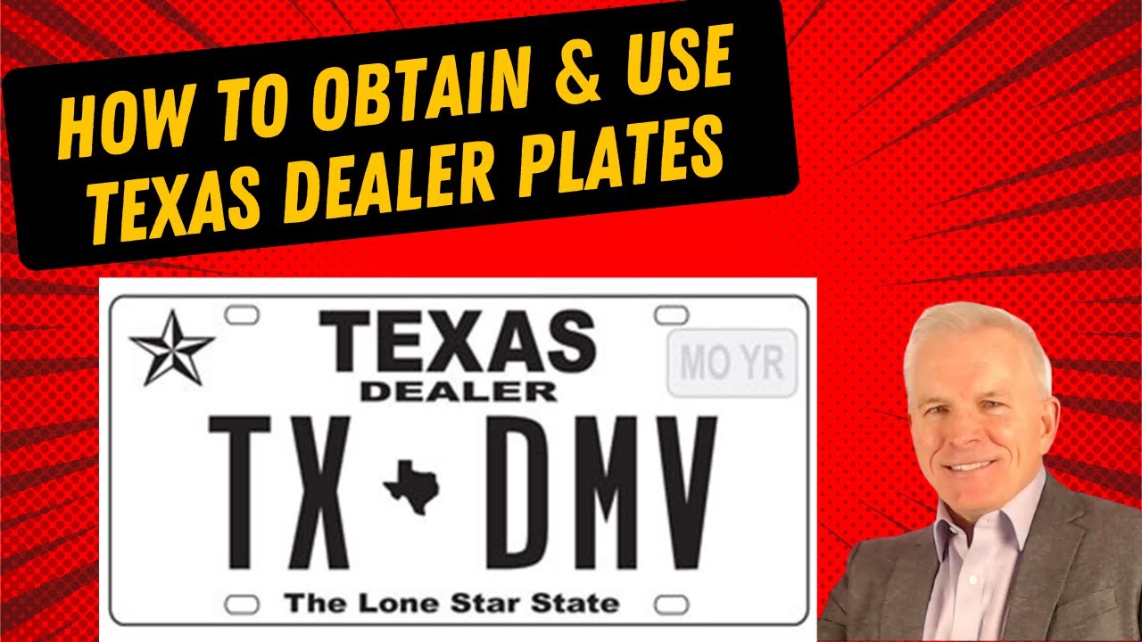 How to Obtain & Use Texas Dealer License Plates-Learn More About Texas Dealer License Plates