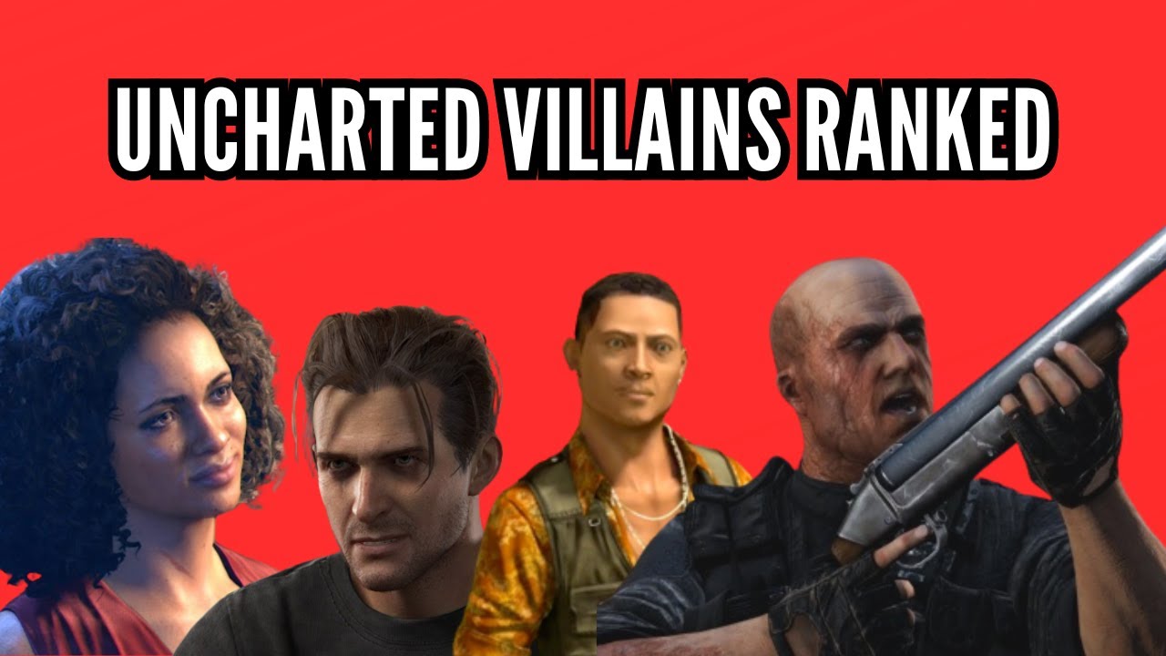 My Ranking of the Uncharted Villains