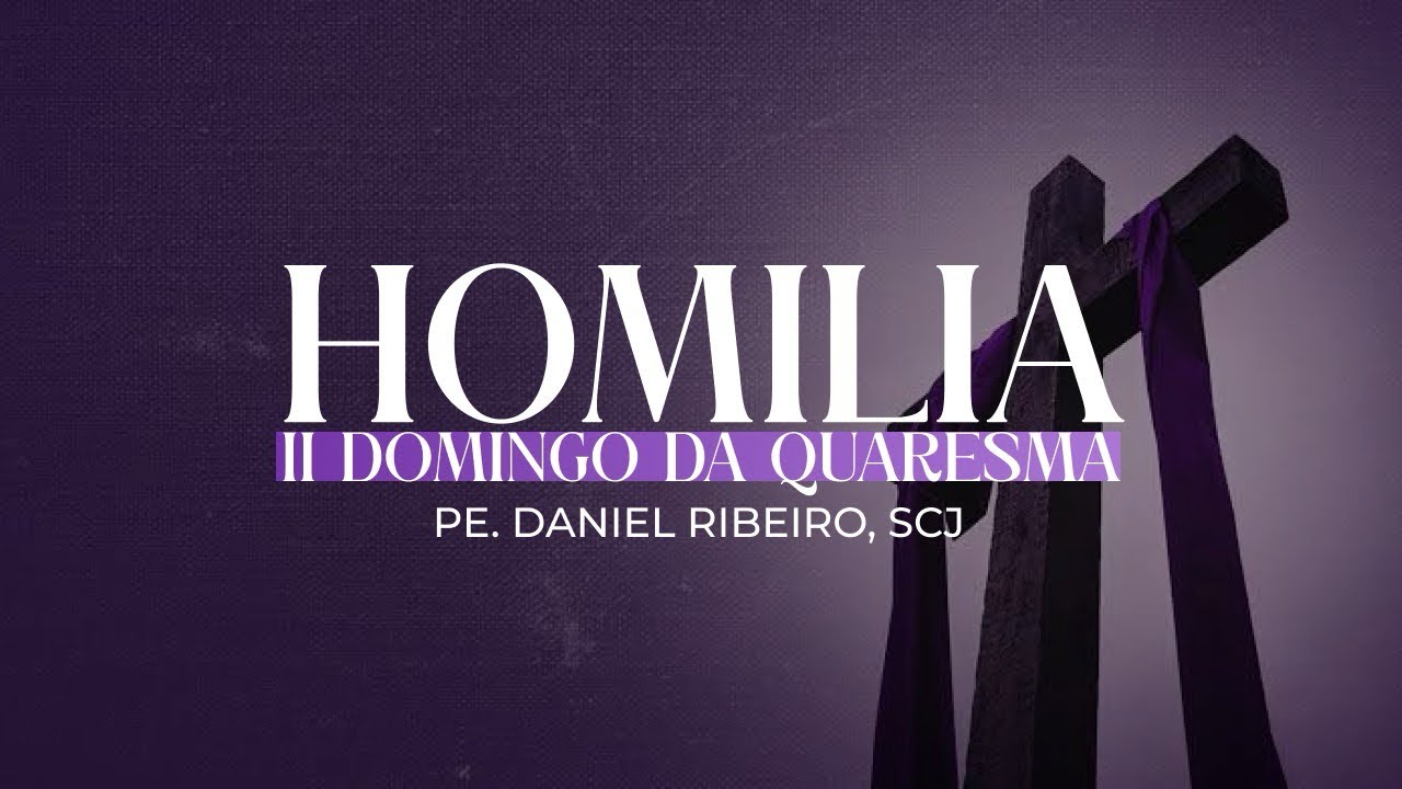 Homilia do II Domingo da Quaresma (01/03/2026)