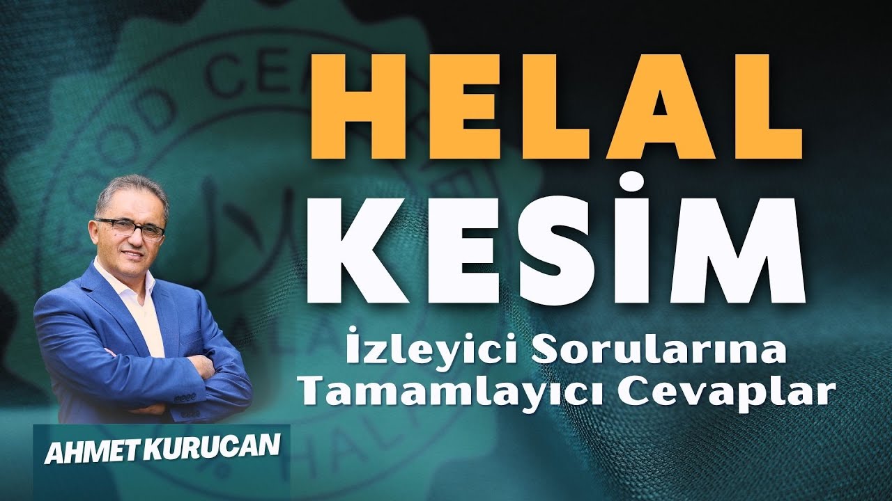 Helal Kesim Nedir? Sizden Gelen Sorulara Cevap Vermeye Çalıştım | AHMET KURUCAN