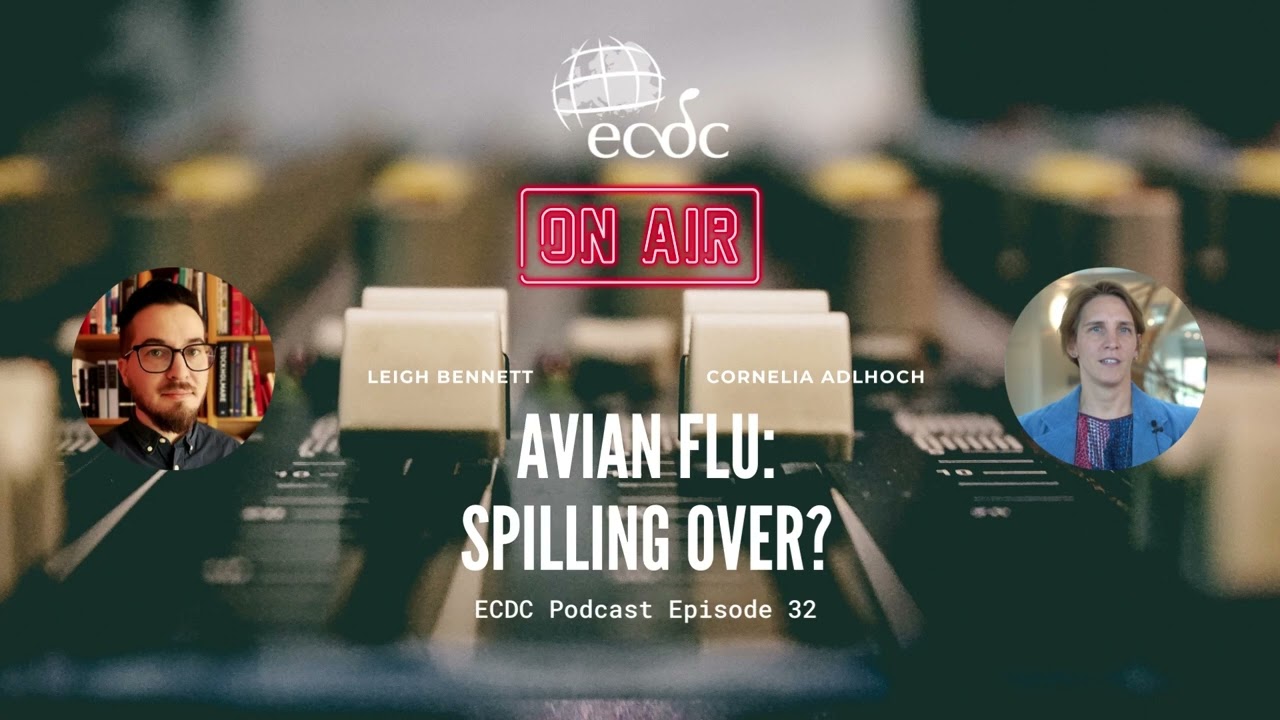 ECDC: on Air - Episode 32 - Cornelia Adlhoch - Avian Flu: Spilling Over?