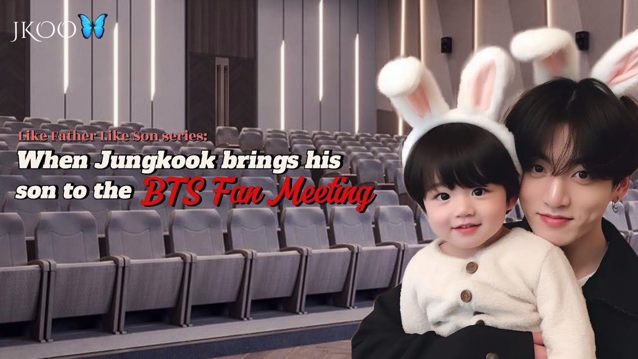 When Jungkook brings his son to the BTS fan meeting | Like Father Like Son Jungkook ff @myjkoo_23