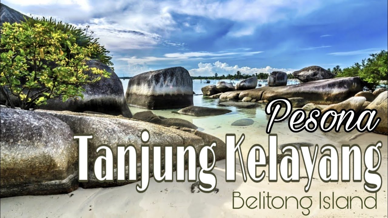 Tanjung Kelayang tujuan wisata menarik di pulau Belitung #ExploreBelitong Part1
