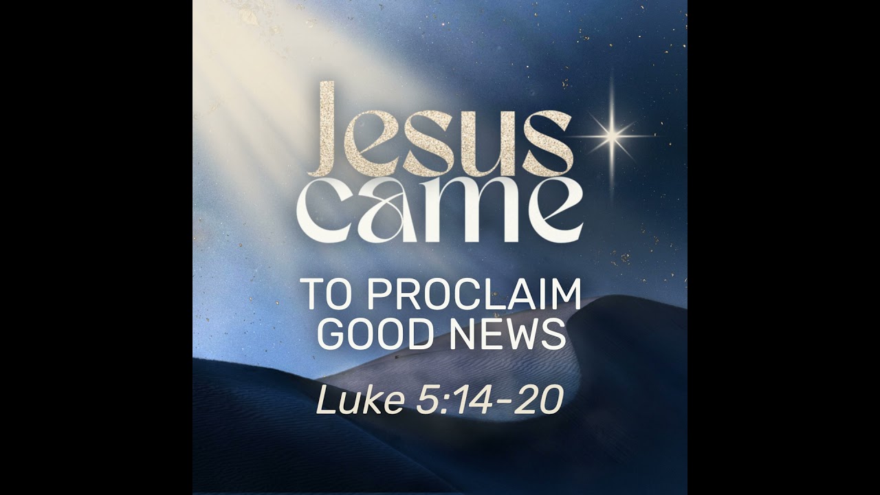 Advent 2025 - Jesus Came to Proclaim Good News