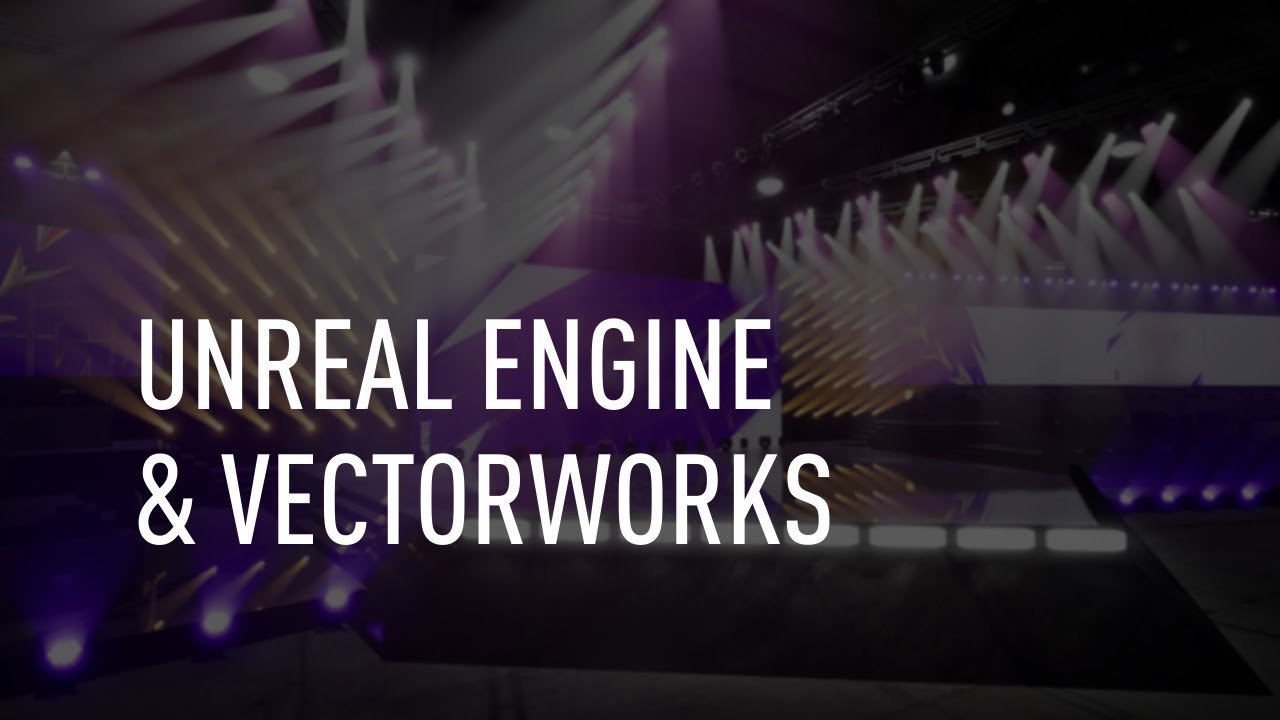 Unreal Engine and Vectorworks for Live Events