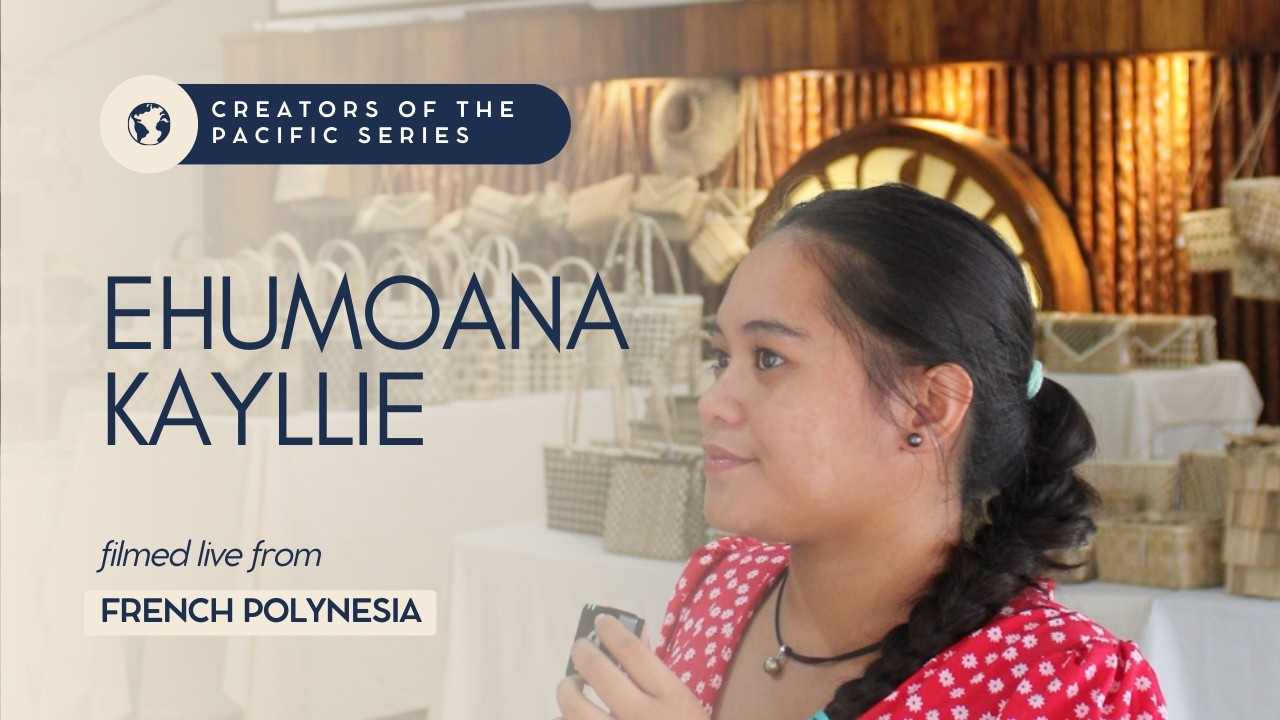 Ehumoana Kayllie – Weaving Tradition Forward | French Polynesia | Creators of the Pacific
