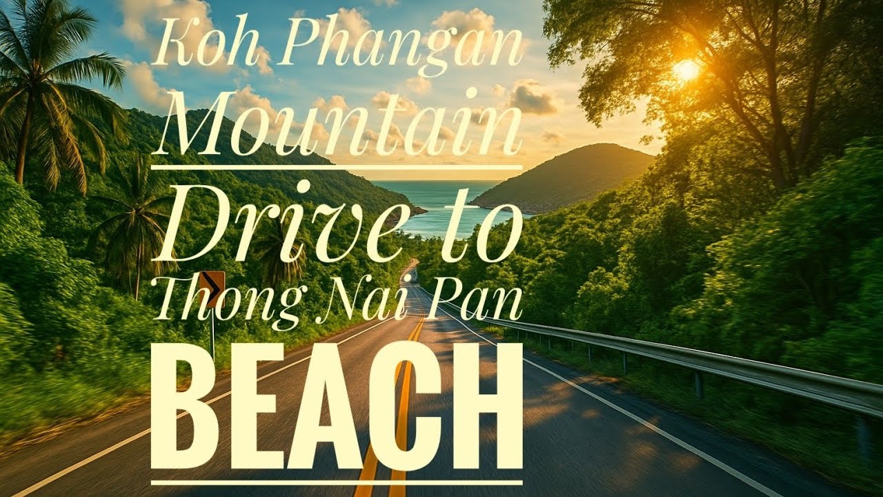 Koh Phangan Mountain Drive to Thong Nai Pan Beach