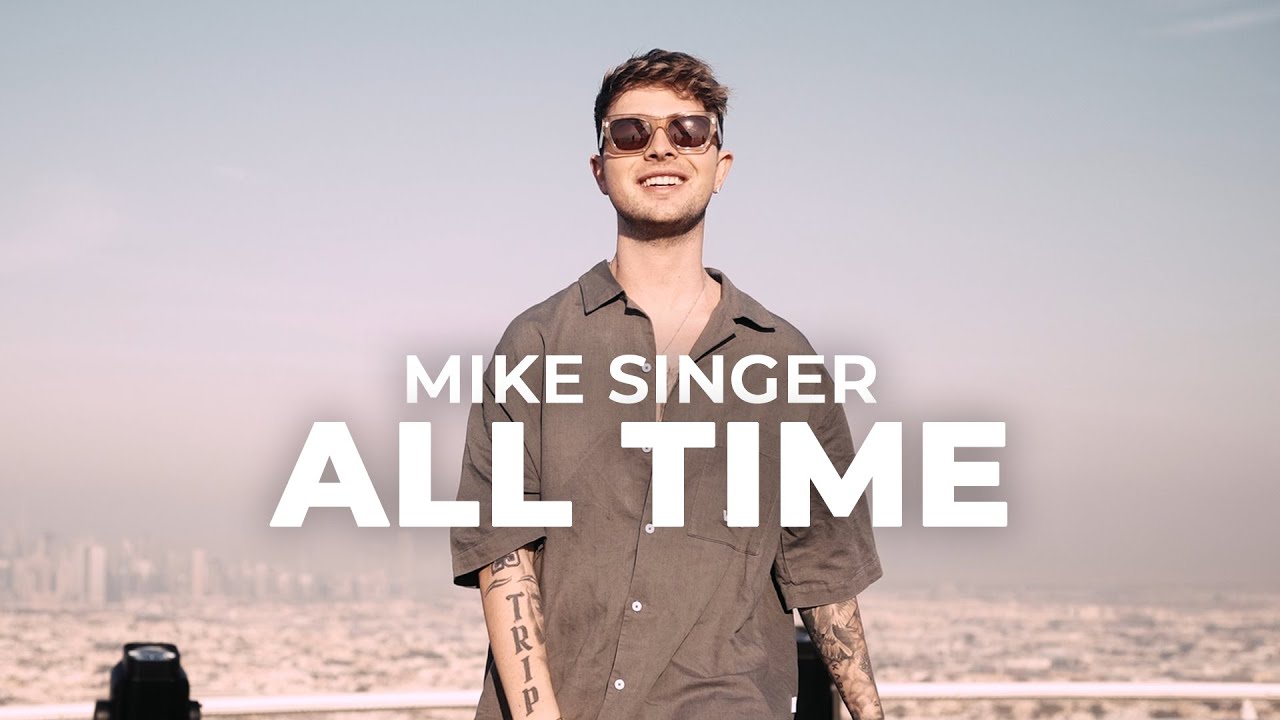 MIKE SINGER - All Time (Official Video)