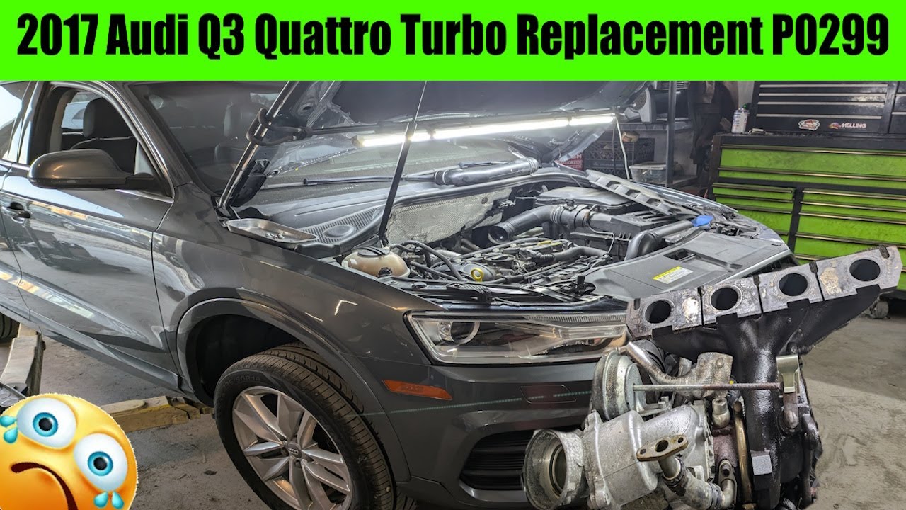 2017 Audi Q3 Turbo Replacement P0299