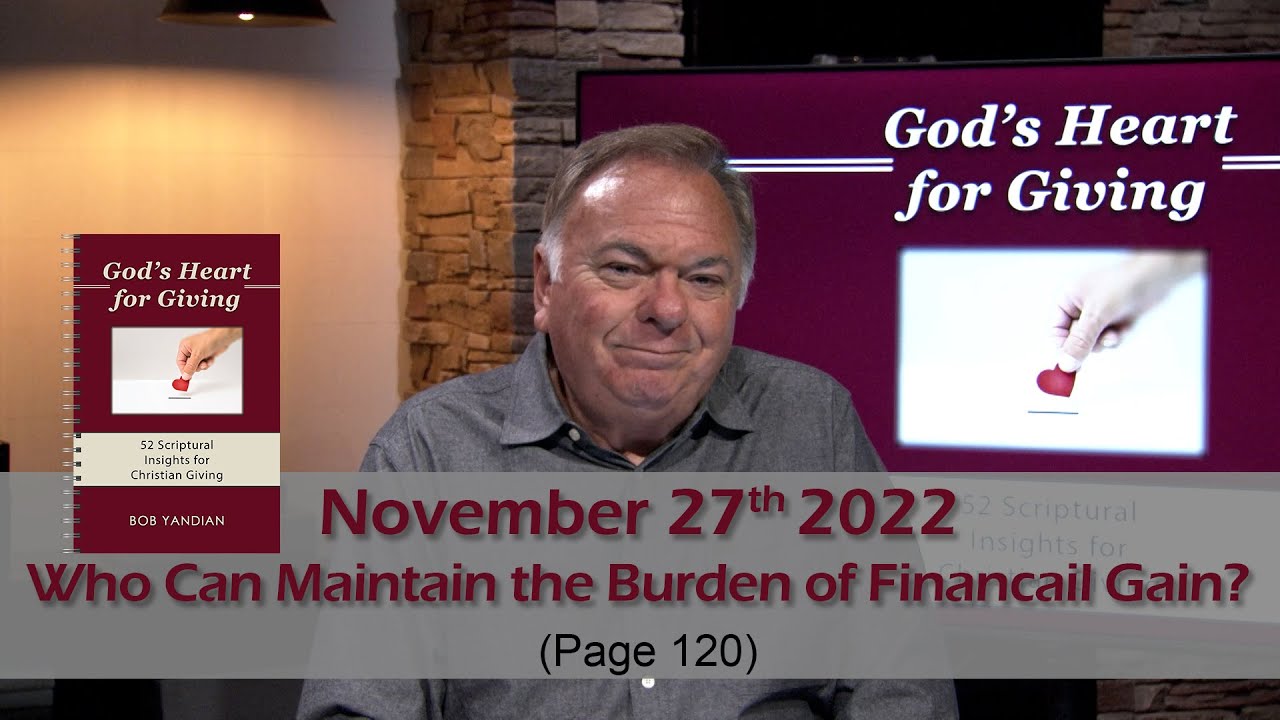 God's Heart for Giving - Who Can Maintain the Burden of Financial Gain? - November 27th, 2022