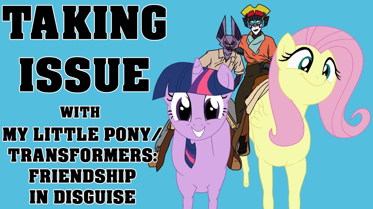 Taking Issue with MY LITTLE PONY/TRANSFORMERS