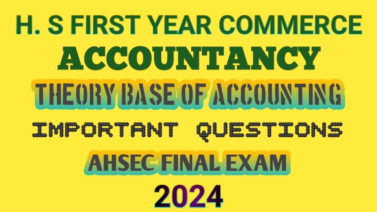 AHSEC CLASS 11 ACCOUNTANCY IMPORTANT QUESTIONS|THEORY BASE OF ACCOUNTING