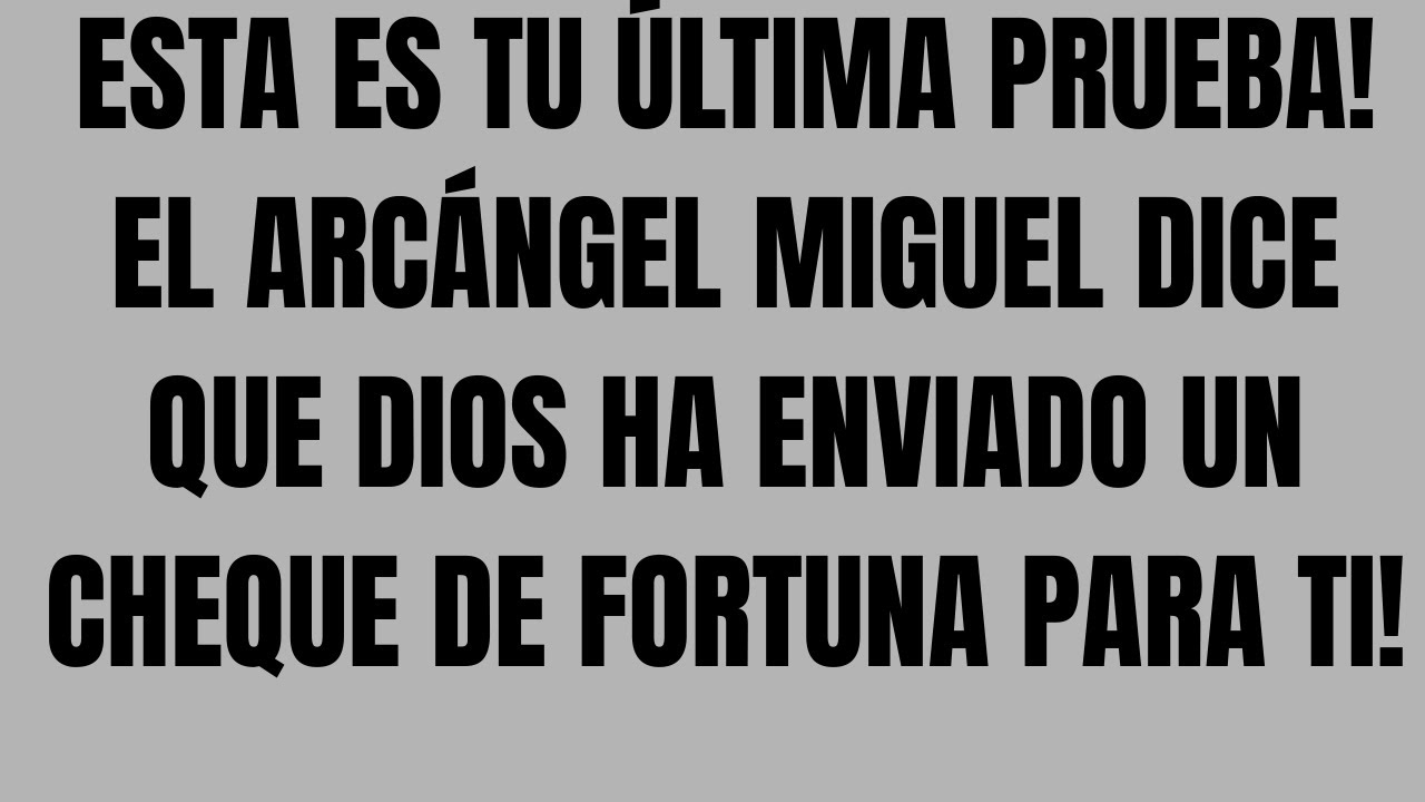 ESTA ES TU ÚLTIMA PRUEBA! El Arcángel Miguel dice que Dios ha enviado un Cheque de Fortuna para ti!