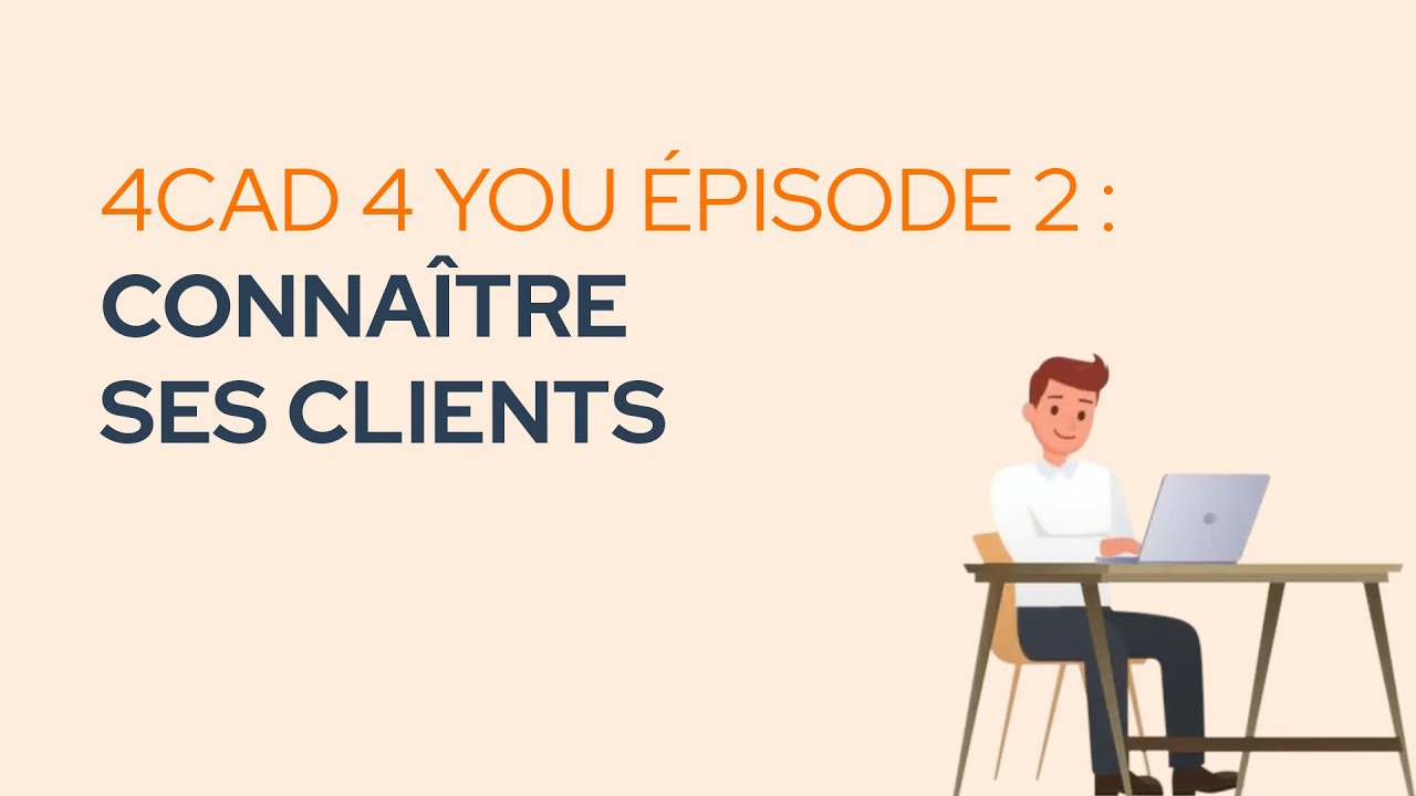[CRM] Épisode 2/8 : 4CAD 4 YOU - Connaître ses clients