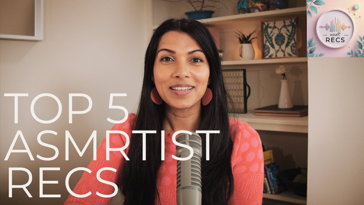 Top 5 ASMRtist Recs