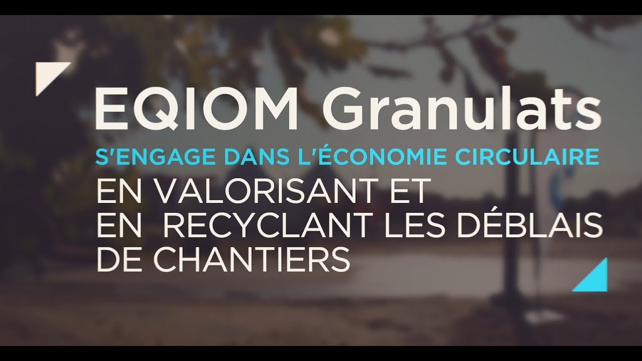 Valorisation des d&eacute;blais et &eacute;conomie circulaire | EQIOM GRANULATS