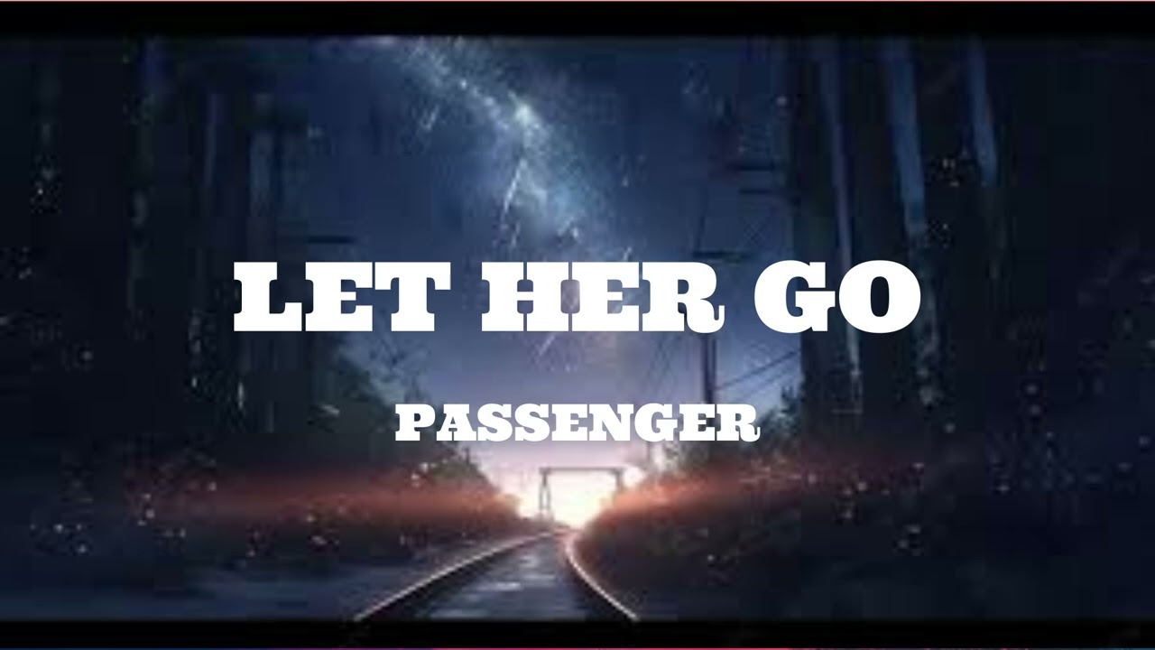 Passenger - Let Her Go (Lyrics)