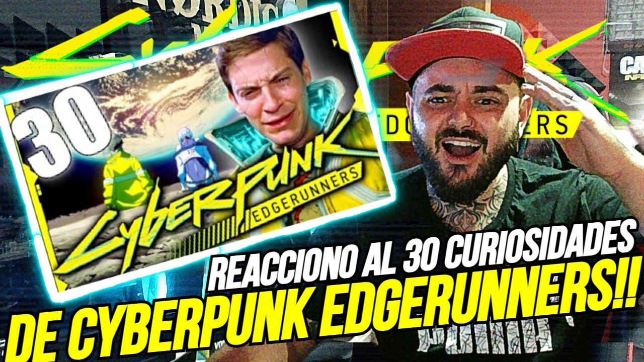 REACCION a 30 CURIOSIDADES ACOJONANTES de CYBERPUNK EDGERUNNERS de JWULEN!!