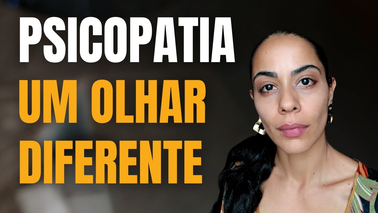 Psicopatia: Um Olhar Diferente