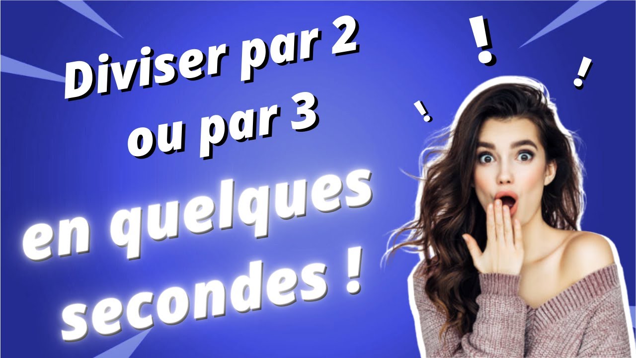 Diviser par 2 ou par 3 en 5 secondes !