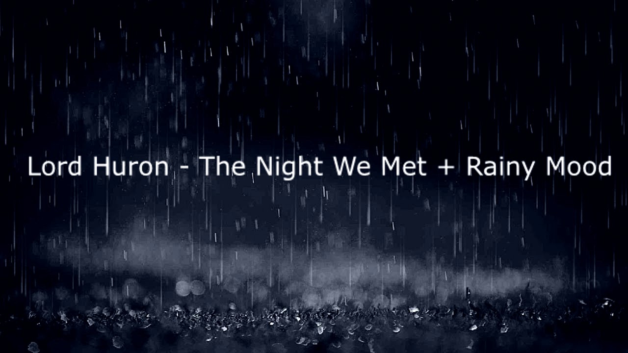 Lord Huron-The Night We Met + Rainy Mood