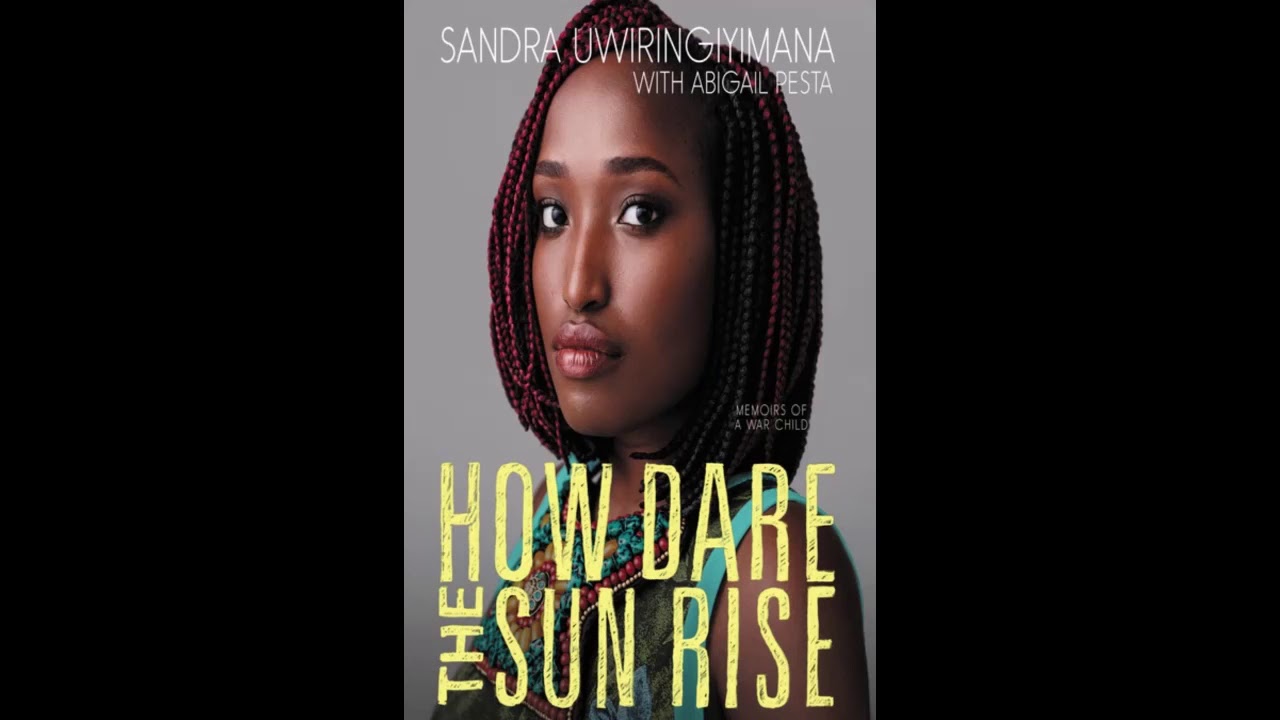 How Dare the Sun Rise by Sandra Uwiringiyimana