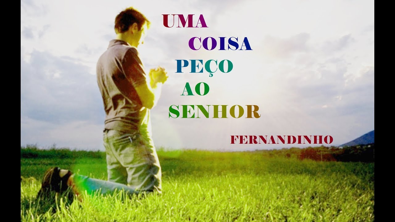 Uma coisa peço ao Senhor -  Fernandinho