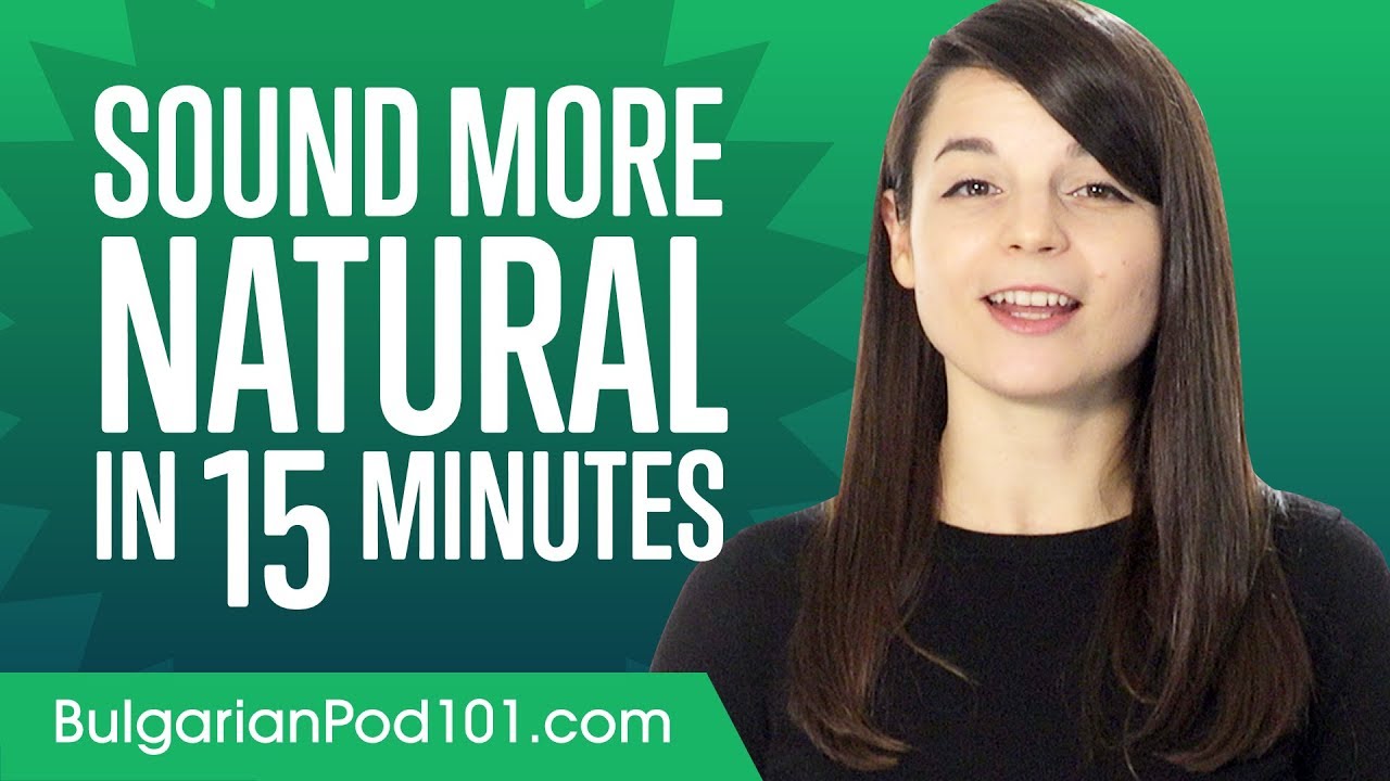 Sound More Natural in Bulgarian in 10 Minutes