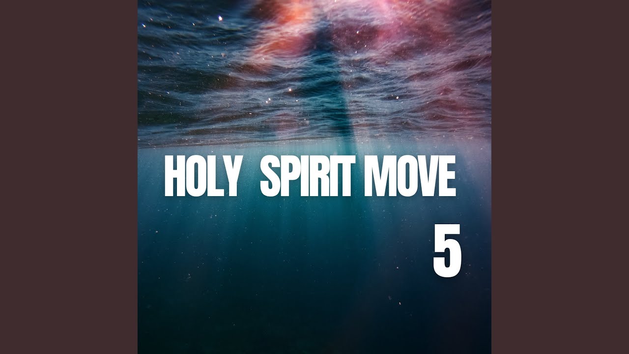 Holy Spirit Move 5
