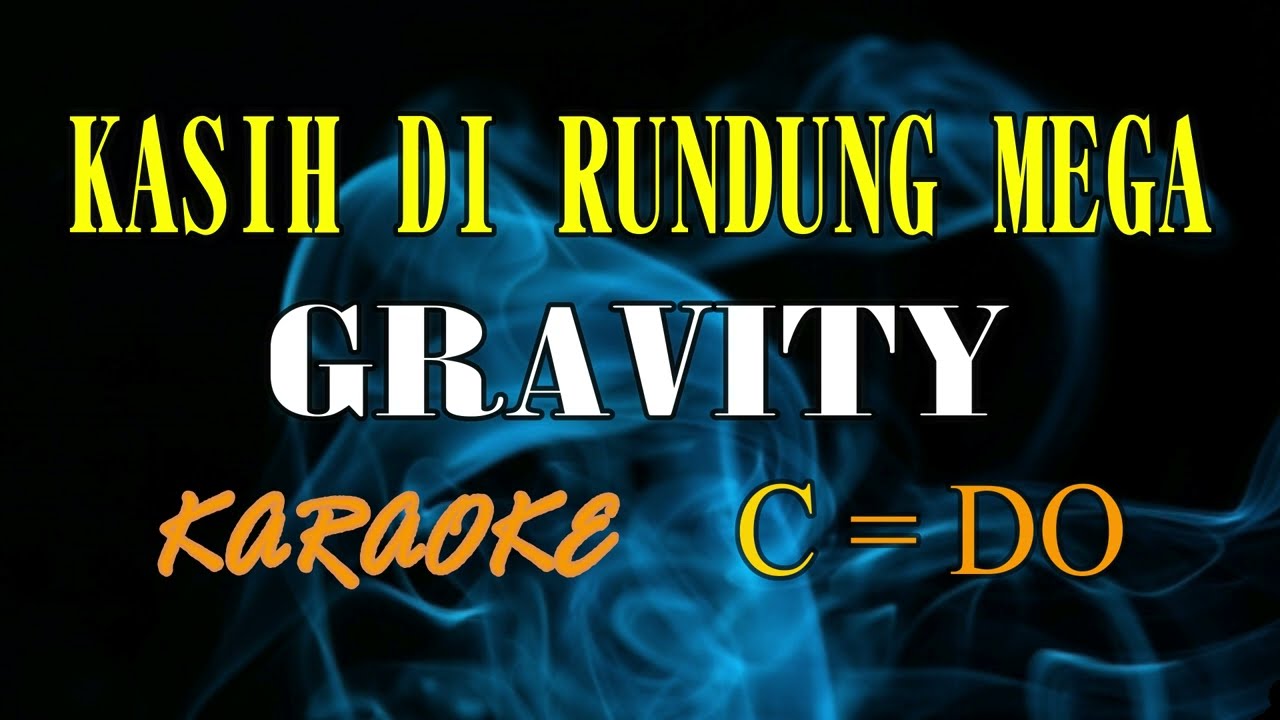 KASIH DI RUNDUNG MEGA KARAOKE GRAVITY (C=DO)