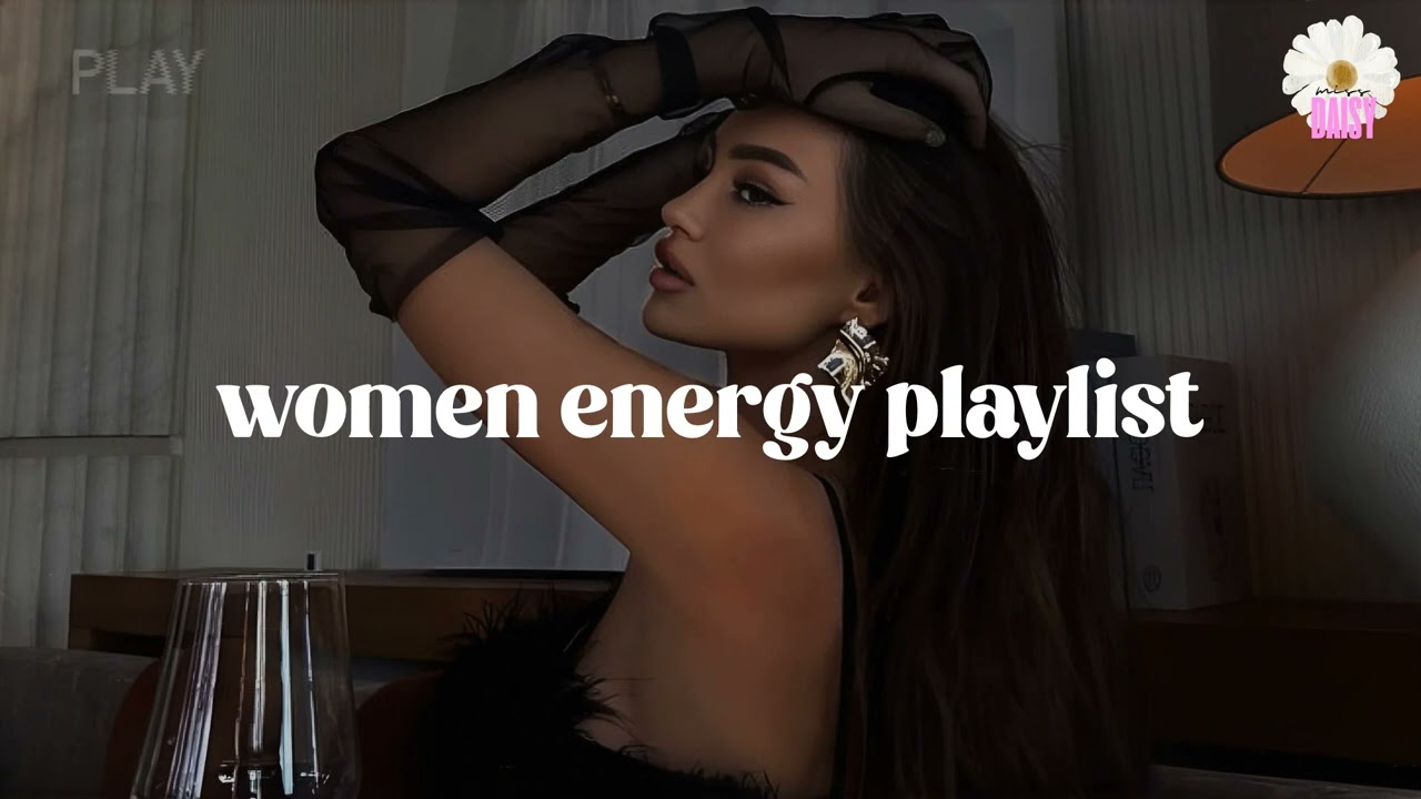 songs to make you feel attractive 💄 women energy playlist (baddie playlist)