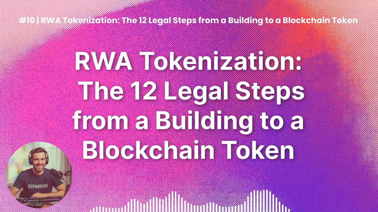 #10 | RWA Tokenization: The 12 Legal Steps from a Building to a Blockchain Token