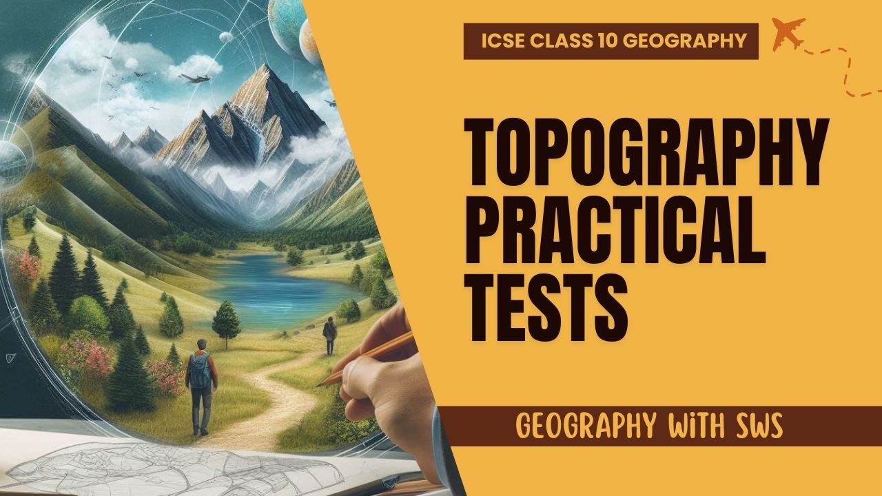 Topography Practical Tests - ICSE Class 10 Geography | SWS