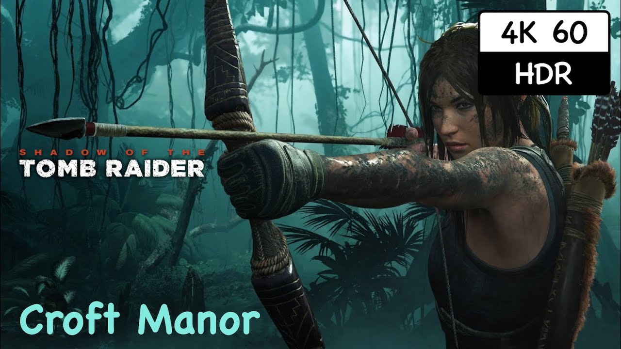 Shadow of the Tomb Raider - Croft Manor - [4K 60 HDR] - No Commentary