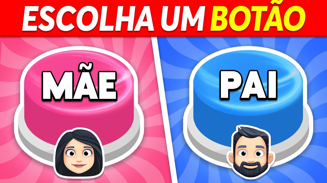 Escolha um BOT&Atilde;O...! M&Atilde;E ou PAI 💙❤️ ESCOLHAS DIF&Iacute;CEIS⚠️ | 60 DESAFIOS INCR&Iacute;VEIS