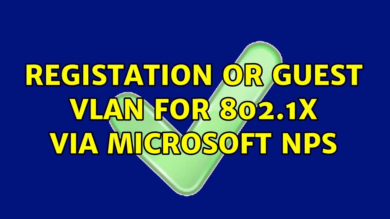 Registation or Guest VLAN for 802.1x via Microsoft NPS