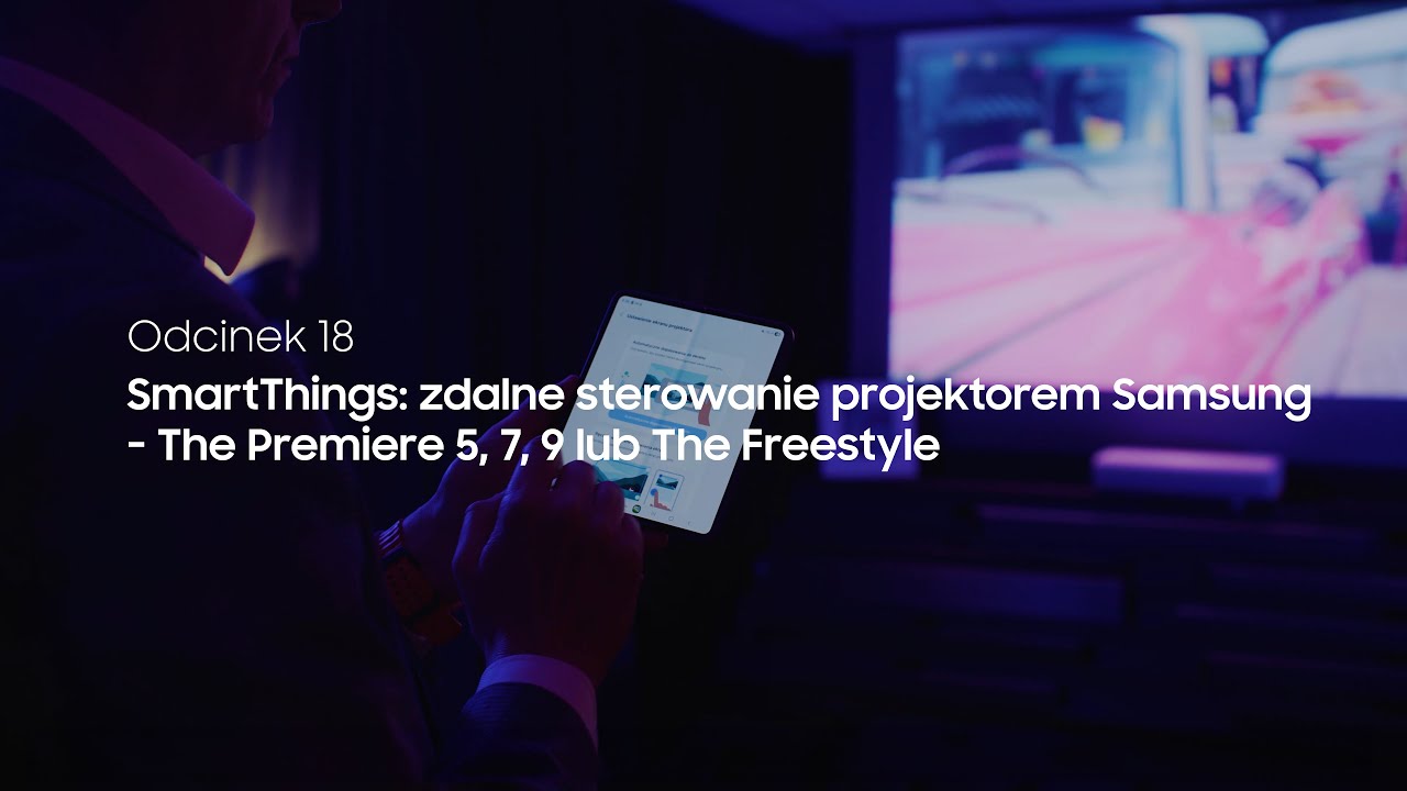 SmartThings: zdalne sterowanie projektorem Samsung - The Premiere 5, 7, 9 lub The Freestyle | Odc.41