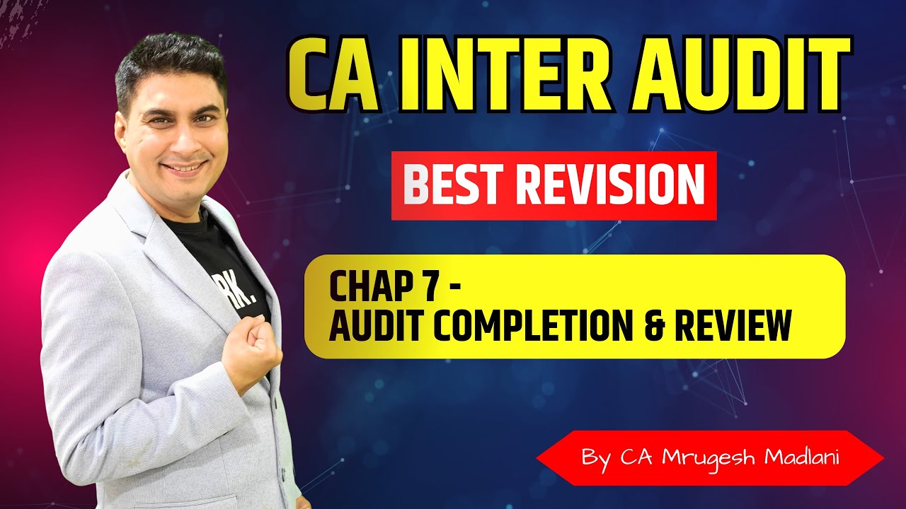 CA Inter Audit | Best Revision of Chap 7 | Audit Completion & Review | May 26