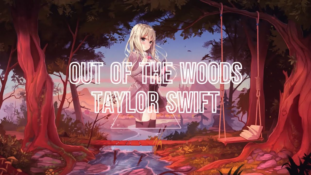 Nightcore - Out Of The Woods - (Taylor Swift)