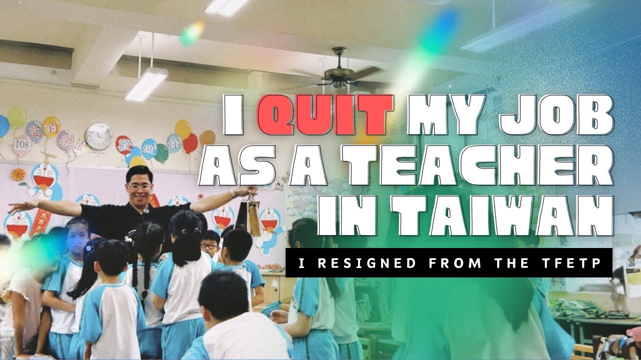 I quit my job as a teacher in Taiwan - I resigned from the TFETP | Ep. 23