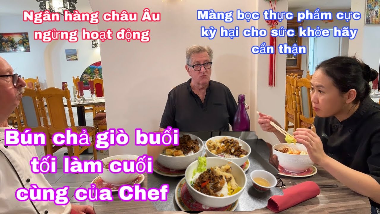 Bún chả giò năm sau mới gặp Chef/ngân hàng châu Âu ngừng hoạt động/màng bọc thực phẩm cực kỳ hại