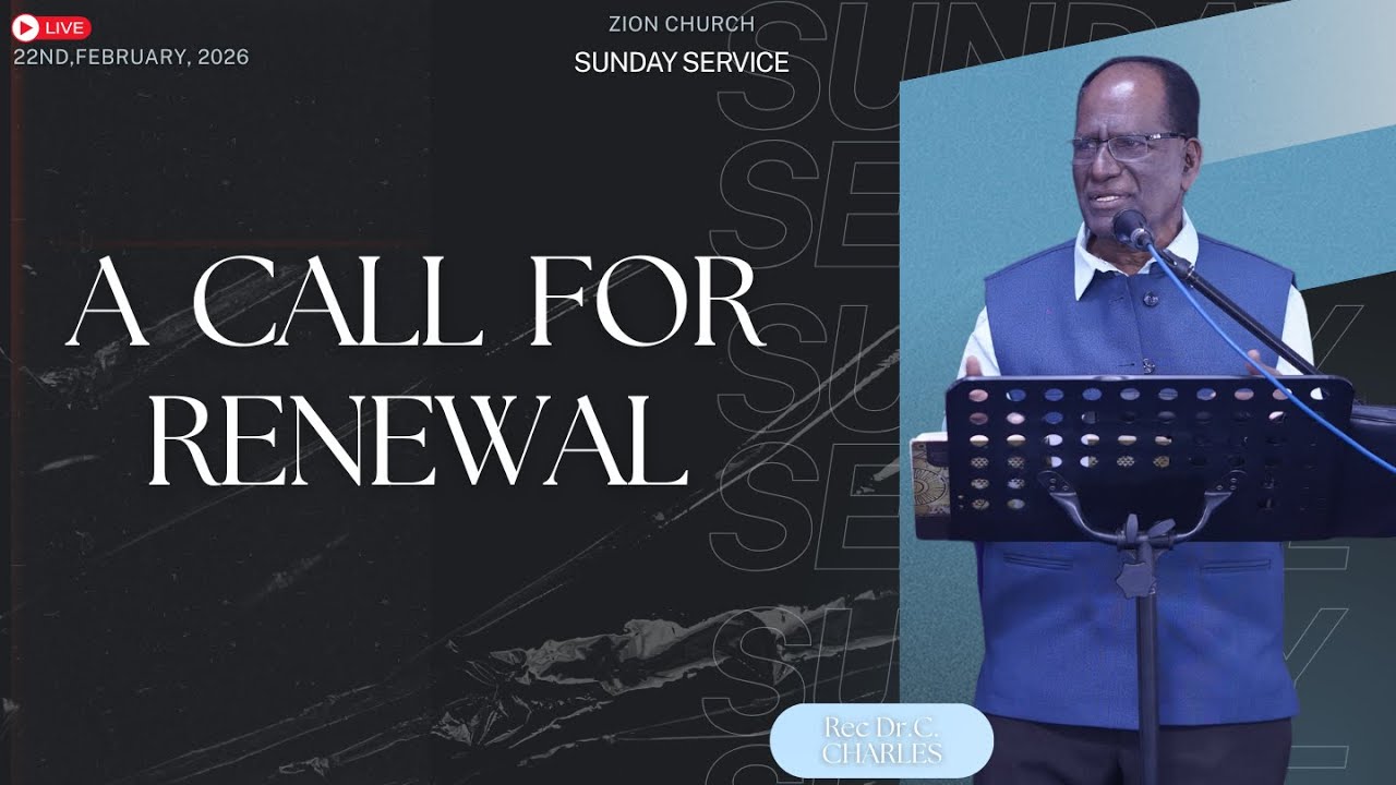 | Pastor Rev Dr. C Charles | ZION CHURCH | A CALL FOR RENEWAL | LIVE | 22nd Feb, 2026 |