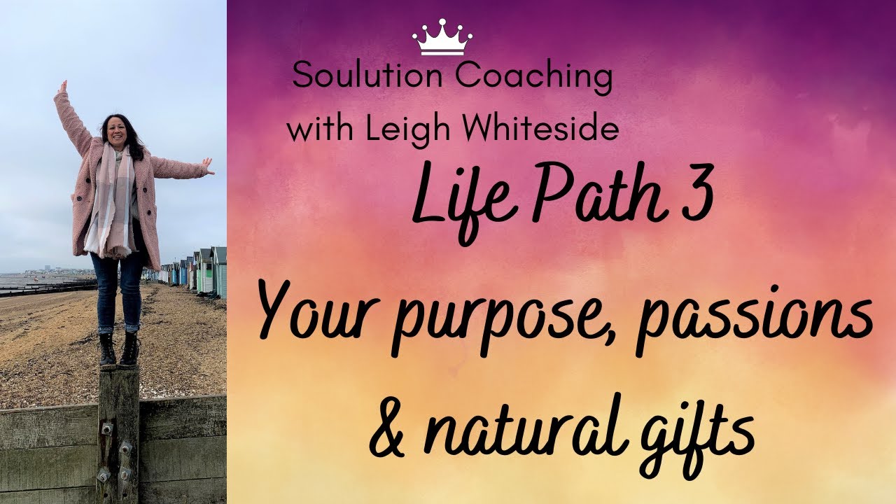 Life Path 3 in Numerology, your natural gifts, life purpose, passions, who you are at soul level