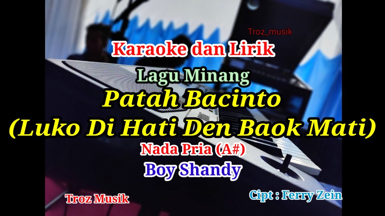 Karaoke Patah Bacinto (Luko Di Hati Den Baok Mati) Nada Pria (A#) Boy Shandy